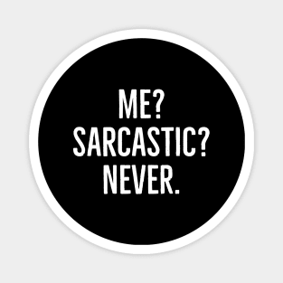 Me? Sarcastic? Never. Magnet